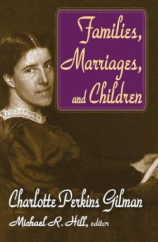 Families, Marriages, and Children: Charlotte Perkins Gilman (publisher cover image)