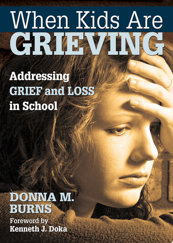 When Kids Are Grieving Addressing Grief and Loss in School (publisher cover image)