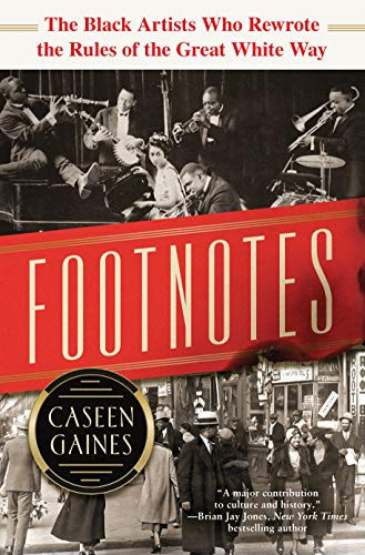 Footnotes: The Black Artists Who Rewrote the Rules of the Great White Way (publisher cover image)
