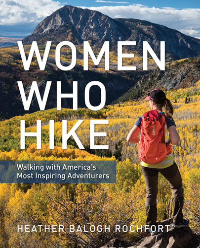 Women Who Hike Walking with America's Most Inspiring Adventurers (publisher cover image)