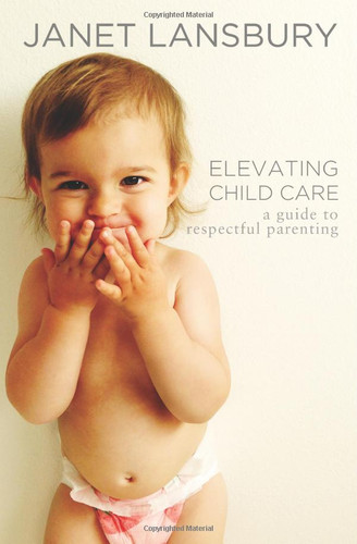 Elevating Child Care: A Guide to Respectful Parenting (publisher cover image)