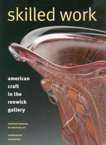 Skilled Work: American Craft in the Renwick Gallery (publisher cover image)