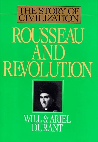 Rousseau and Revolution A History of Civilization in France, England, and Germany from 1756, and in the Remainder of Europe from 1715 to 1789 (publisher cover image)