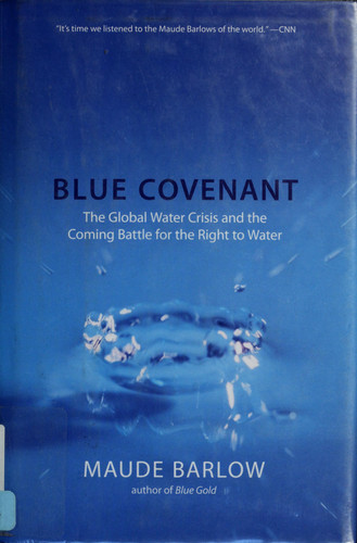 Blue Covenant: The Global Water Crisis and the Coming Battle for the Right to Water (publisher cover image)