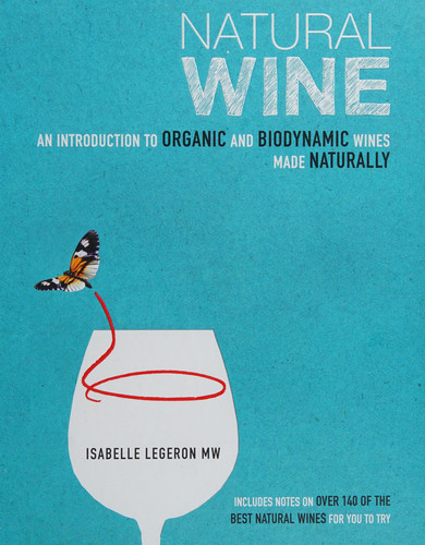 Natural Wine: An introduction to organic and biodynamic wines made naturally (publisher cover image)