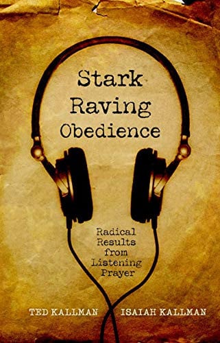 Stark Raving Obedience: Radical Results from Listening Prayer (publisher cover image)