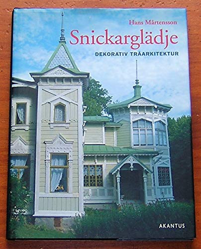 Snickarglädje dekorativ träarkitektur (publisher cover image)