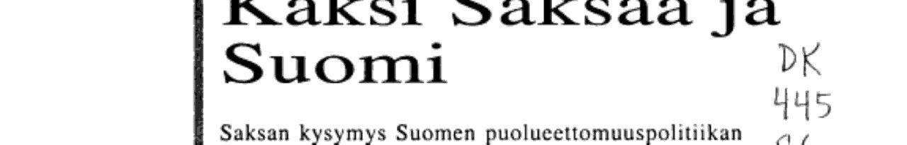 Kaksi Saksaa ja Suomi: Saksan kysymys Suomen puolueettomuuspolitiikan haasteena (publisher cover image)